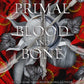 The Primal of Blood and Bone