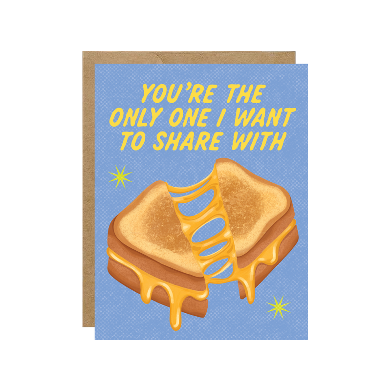 Only One I Want To Share With - Grilled Cheese Love Card