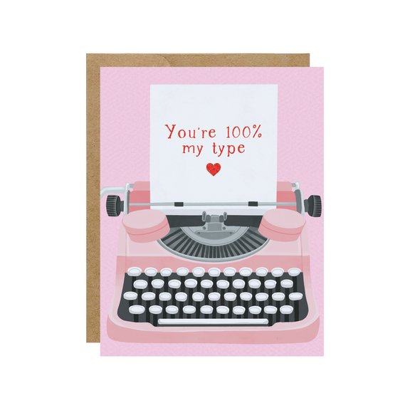 You're 100% My Type - Valentines Day Typewriter Love Card - Hopeless Romantic