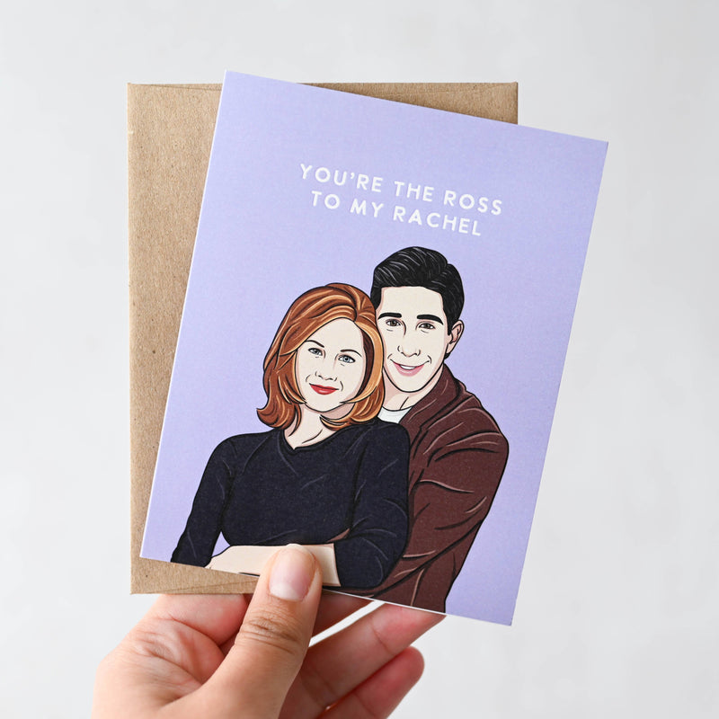 You're The Ross To My Rachel - Friends Pop Culture Card - Hopeless Romantic
