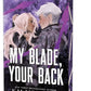 My Blade, Your Back