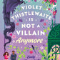 Violet Thistlewaite Is Not a Villain Anymore