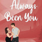 Always Been You
