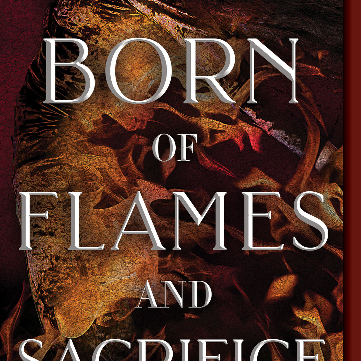 Born of Flames and Sacrifice