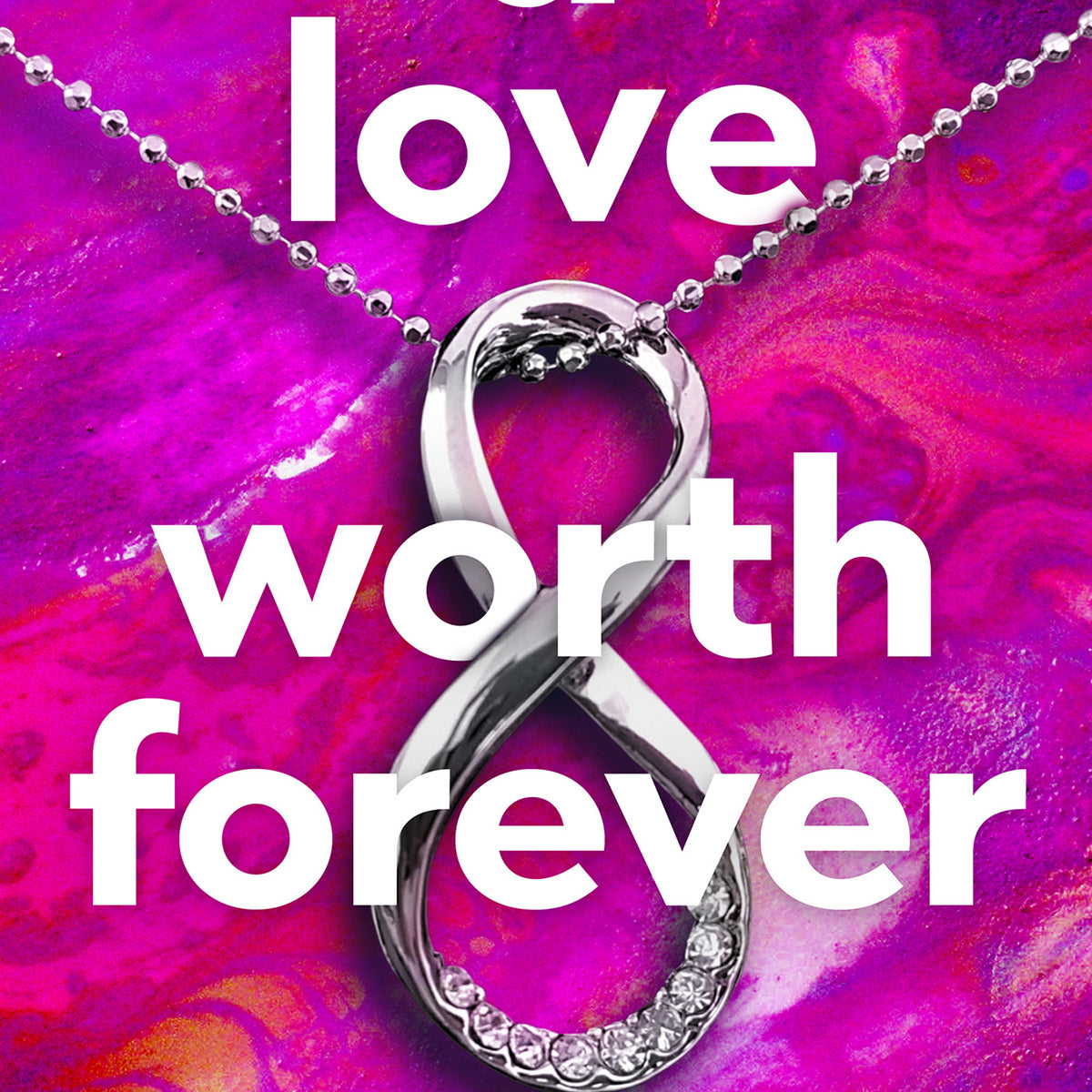 A Love Worth Forever - Hopeless Romantic