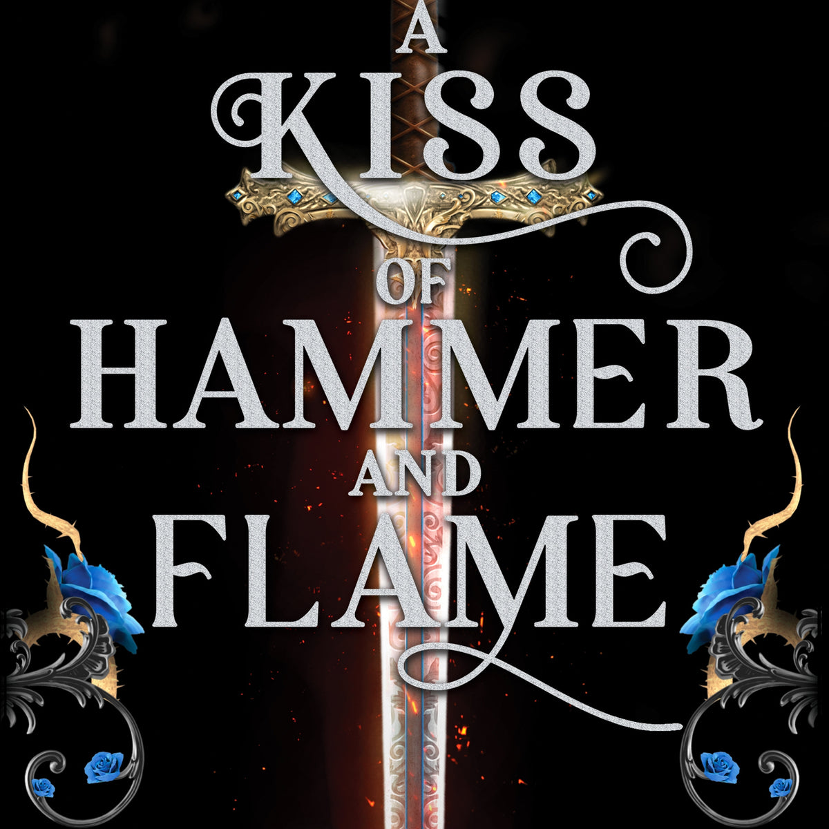 A Kiss of Hammer and Flame