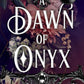 A Dawn of Onyx