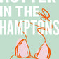 Hotter in the Hamptons