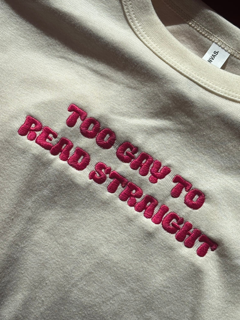 Too Gay to Read Straight Embroidered Baby Tee