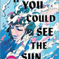 If You Could See The Sun
