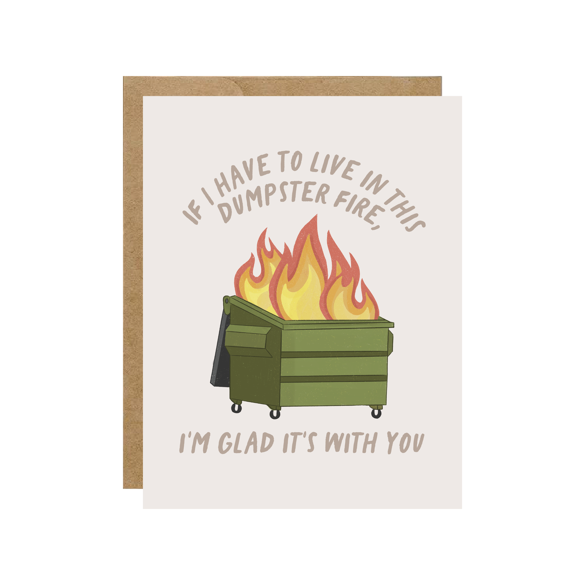 Dumpster Fire, Glad It's with You - Dark Humour Card - Hopeless Romantic