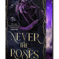 Never the Roses