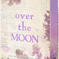 Over The Moon