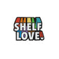 Shelf Love enamel pin