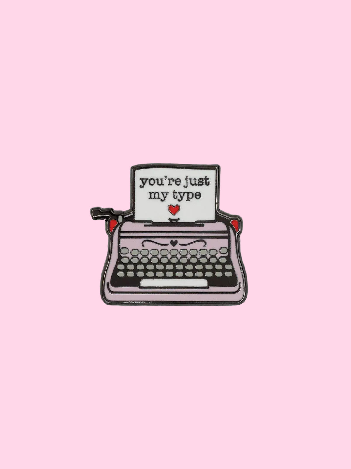 You're Just My Type enamel pin