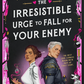 The Irresistible Urge to Fall For Your Enemy