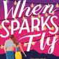 When Sparks Fly