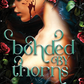 Bonded by Thorns