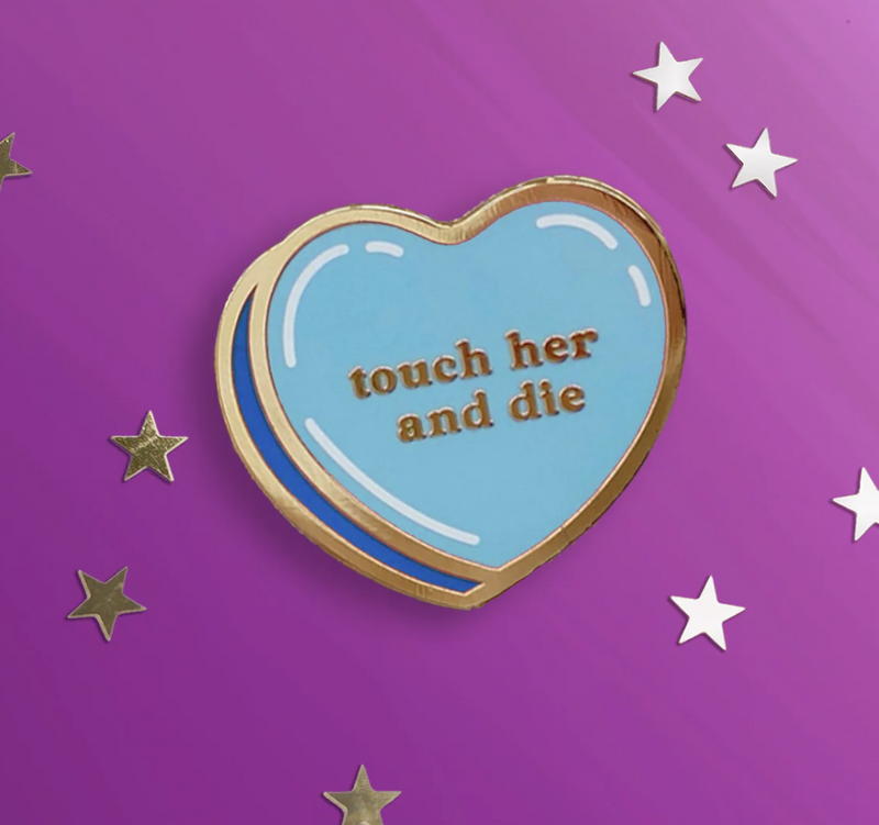 Touch Her and Die Pin