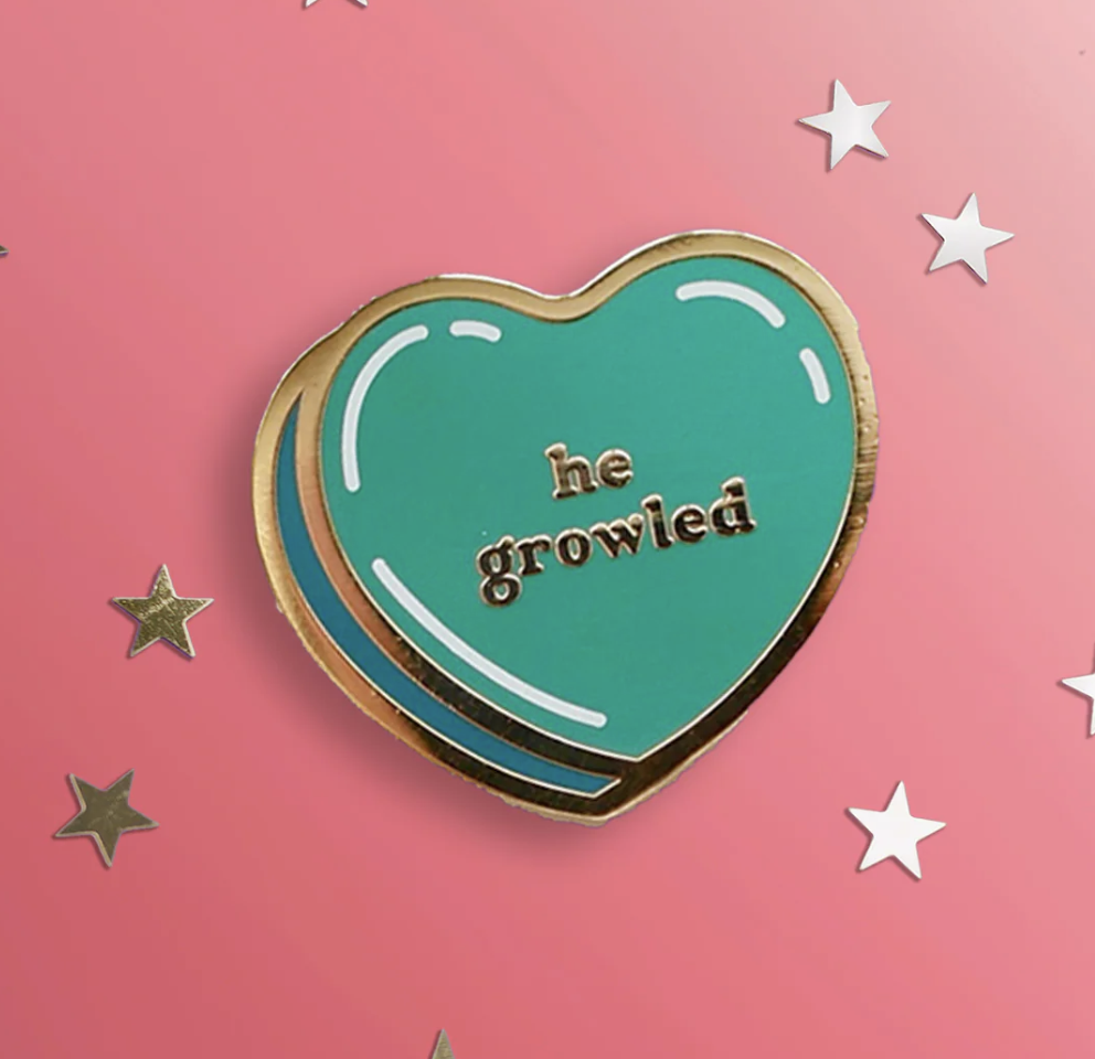 He Growled Pin - Hopeless Romantic