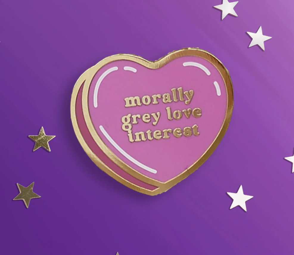 Morally Grey Love Interest Pin