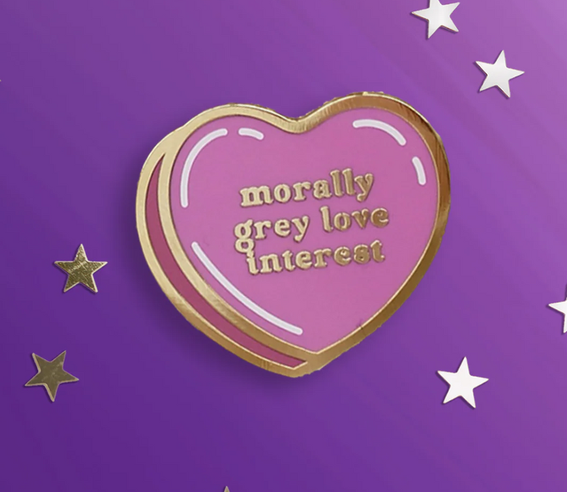 Morally Grey Love Interest Pin