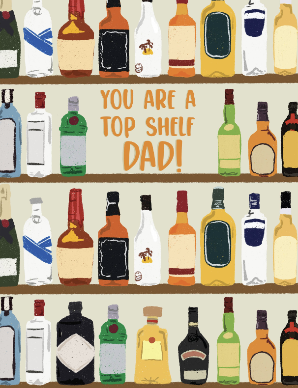 You Are A Top Shelf Dad! - Greeting Card