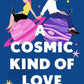 A Cosmic Kind of Love