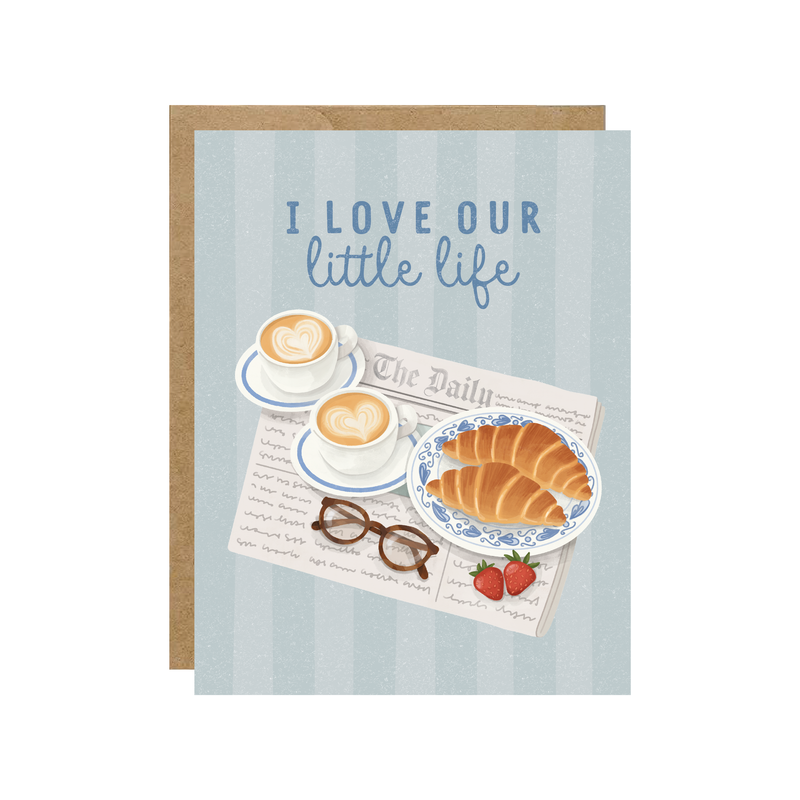 I Love Our Little Life - Valentines Day Love Card - Hopeless Romantic