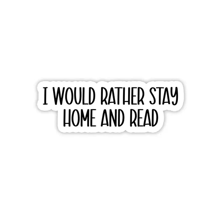 I Would Rather Stay Home and Read