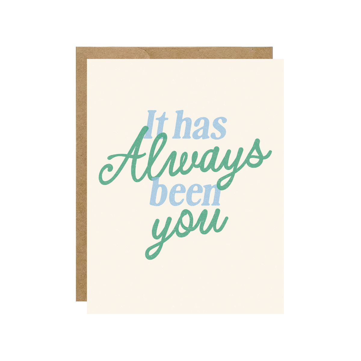 It Has Always Been You - Valentine's Day Love Card - Hopeless Romantic