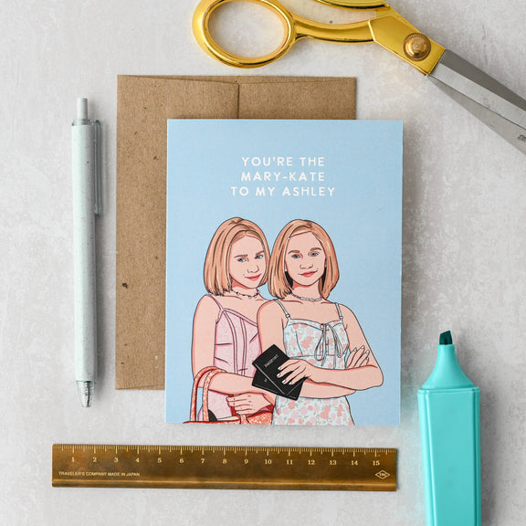 You're The MK To My Ashley - Sisters Friendship Pop Culture Card - Hopeless Romantic