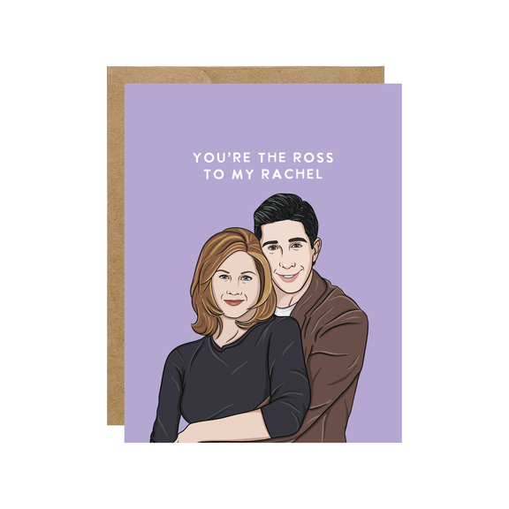 You're The Ross To My Rachel - Friends Pop Culture Card - Hopeless Romantic