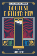 Because I Killed Him
