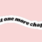 just one more chapter sticker