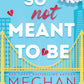 So Not Meant To Be