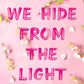 Things We Hide From The Light