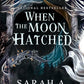 When The Moon Hatched